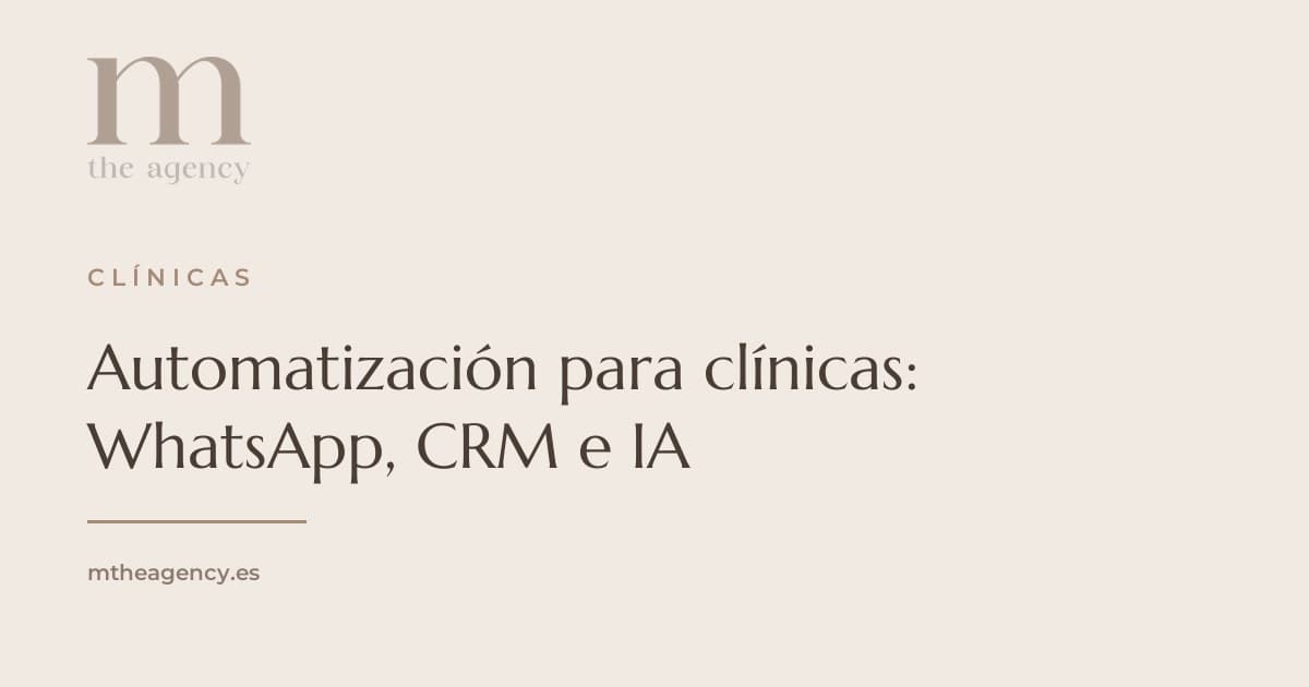 Automatización para clínicas: WhatsApp, CRM e IA (guía honesta 2026)