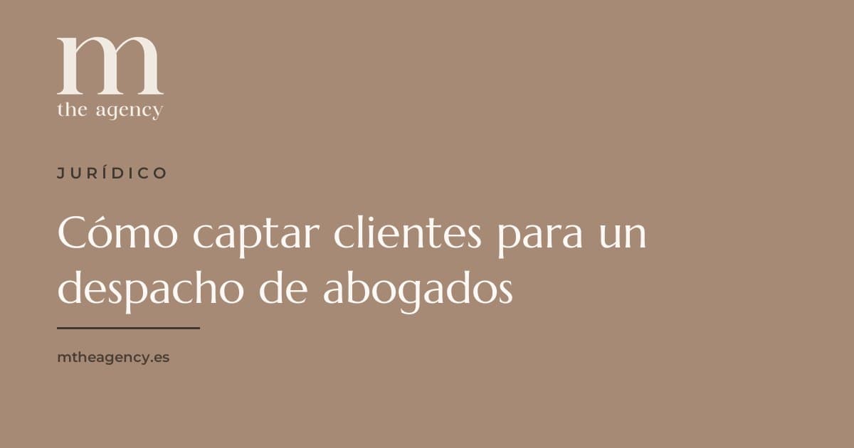 Cómo captar clientes para un despacho de abogados (sin depender solo del boca-oreja)