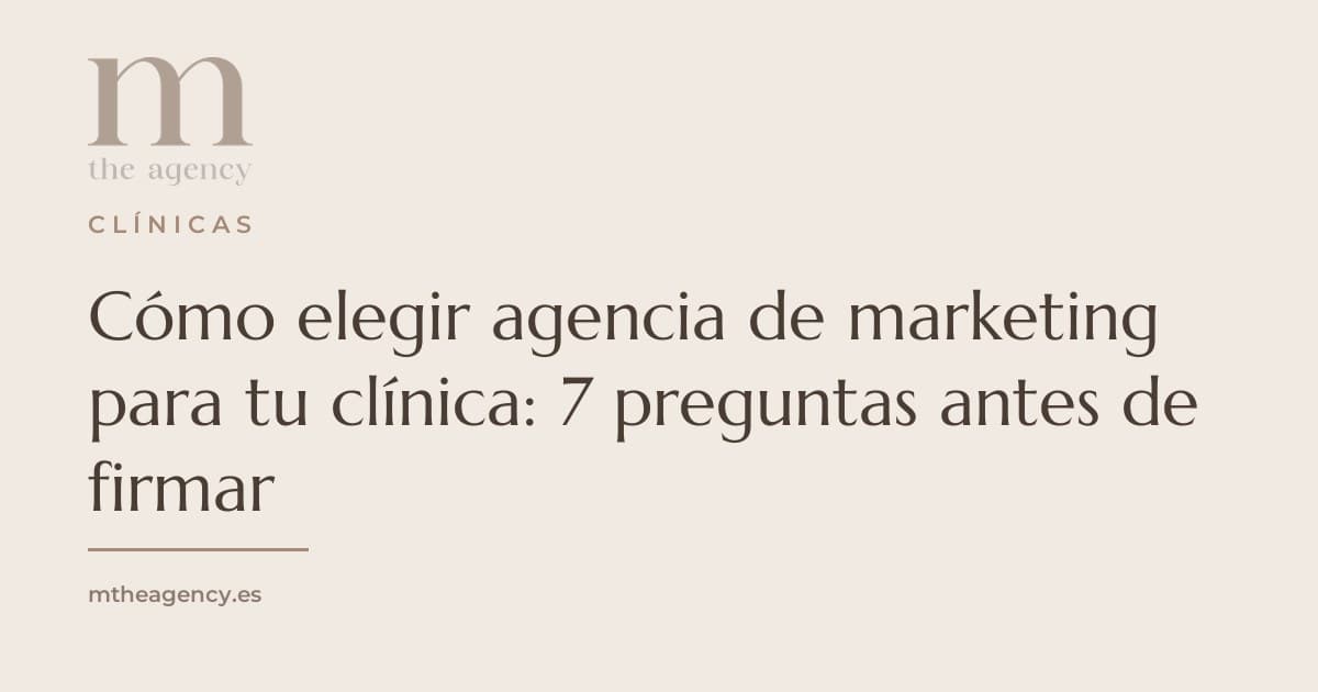 Cómo elegir agencia de marketing para tu clínica: 7 preguntas antes de firmar