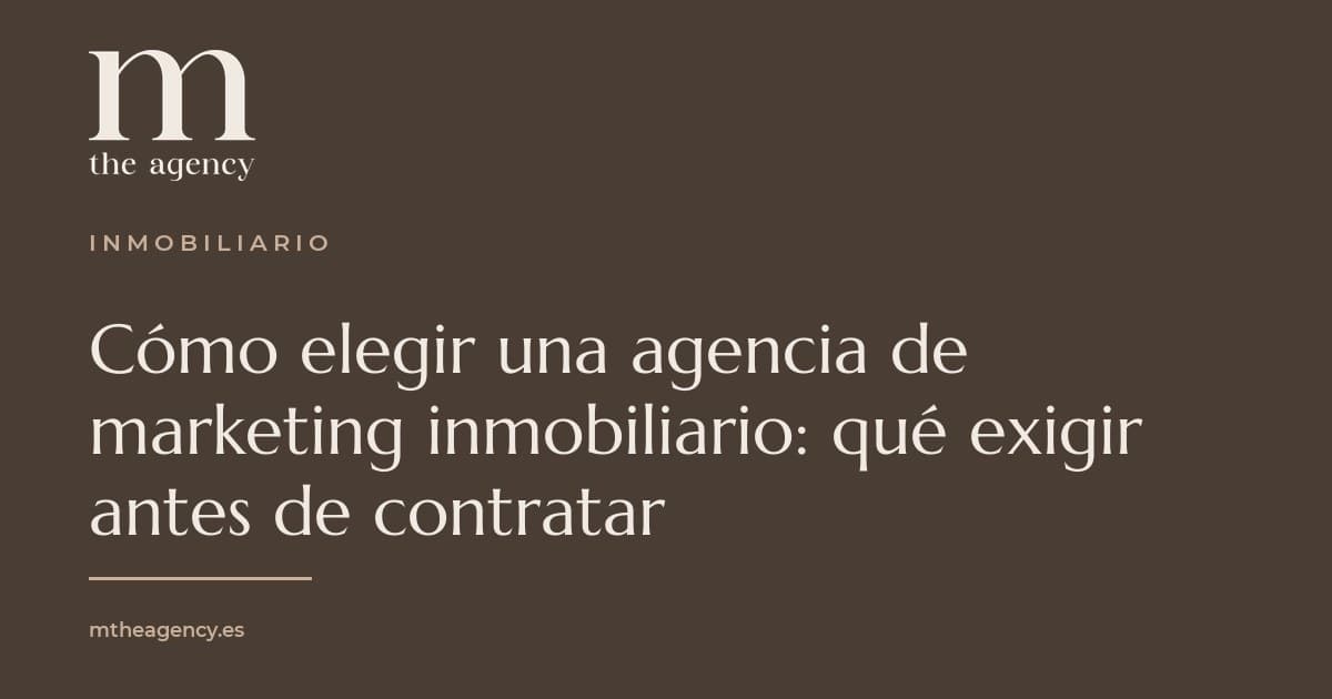 Cómo elegir una agencia de marketing inmobiliario: qué exigir antes de contratar