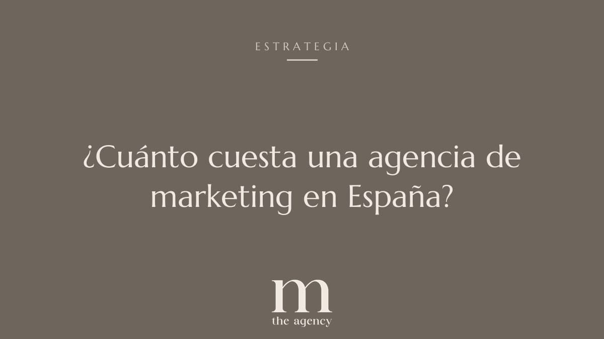 ¿Cuánto cuesta una agencia de marketing en España? Precios reales 2026
