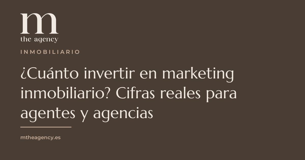 ¿Cuánto invertir en marketing inmobiliario? Cifras reales para agentes y agencias
