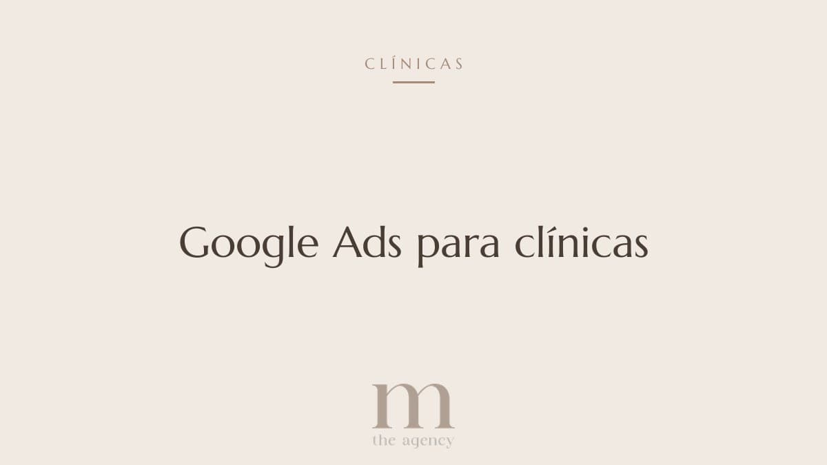 Google Ads para clínicas: cuánto cuesta un paciente y cuándo compensa