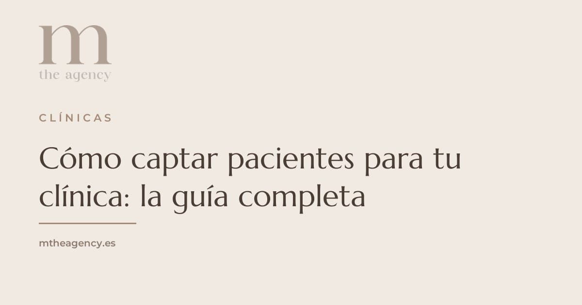 Cómo captar pacientes para tu clínica: la guía completa (2026)