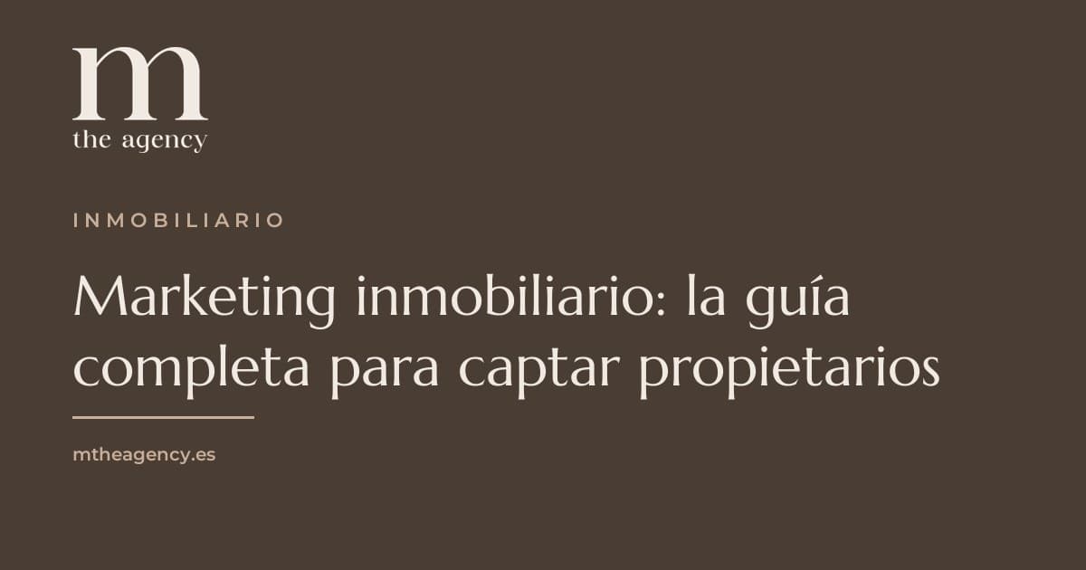 Marketing inmobiliario: la guía completa para captar propietarios (2026)
