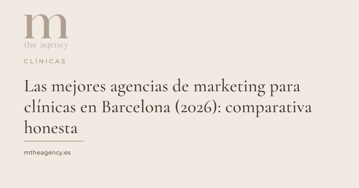 Las mejores agencias de marketing para clínicas en Barcelona (2026): comparativa honesta